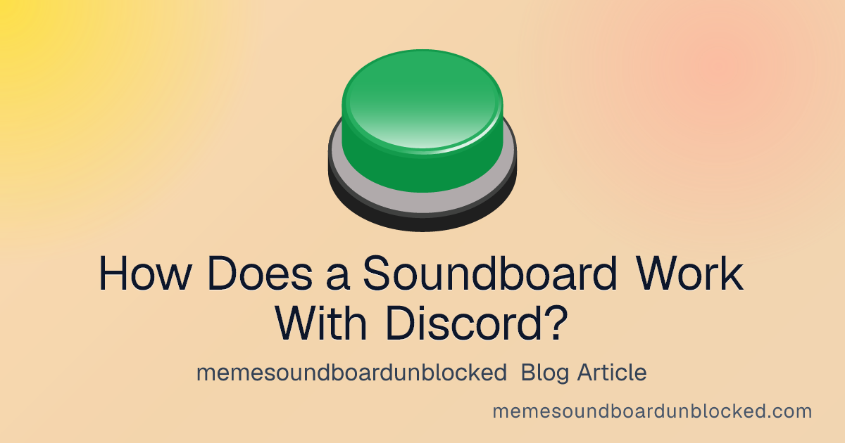 How Does a Soundboard Work With Discord? - memesoundboardunblocked blog